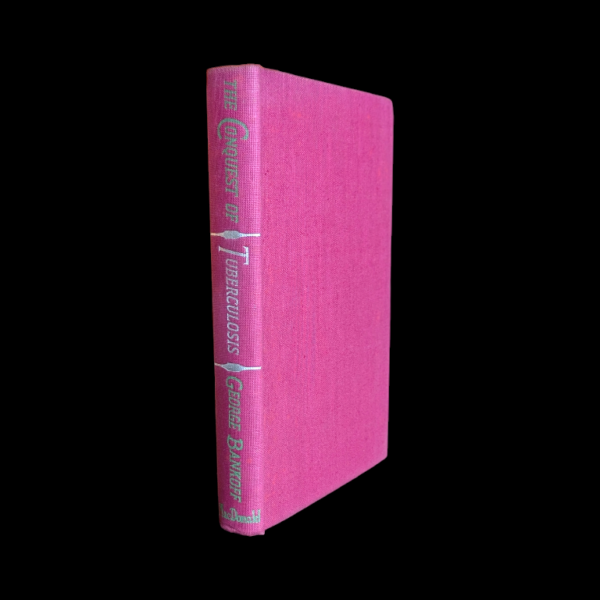 The Conquest Of tuberculosis - George Bankoff 1st Edition 1946