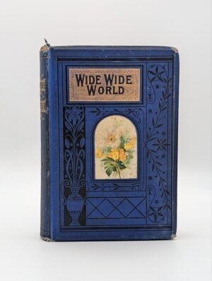 1879 The Wide, Wide World by Elizabeth Wetherell – Special Edition Illustrated Hardback