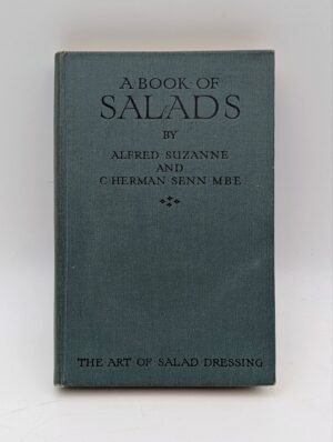 Vintage A Book of Salads – Alfred Suzanne & C. Herman Senn – The Art of Salad Dressing
